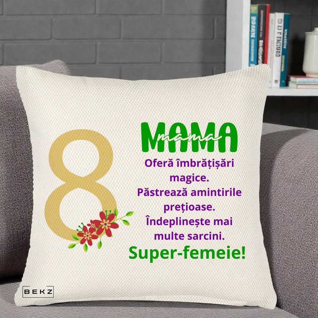 Cadou pentru Mama - Perna Personalizata Mama Super-Femeie cu Cifra 8 si Flori 8 Martie, 40x40 cm, Crem Reliefat, Husa Detasabila, Perna Inclusa, BEKZ®