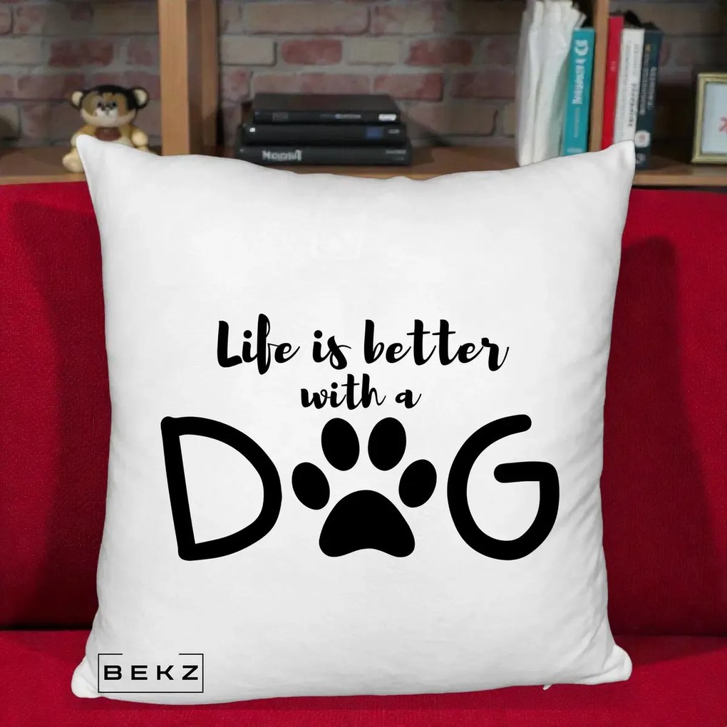 Perna Personalizata Life is Better with a Dog, 40x40 cm, Alb Pufos, Husa Detasabila, Perna Inclusa, BEKZ®