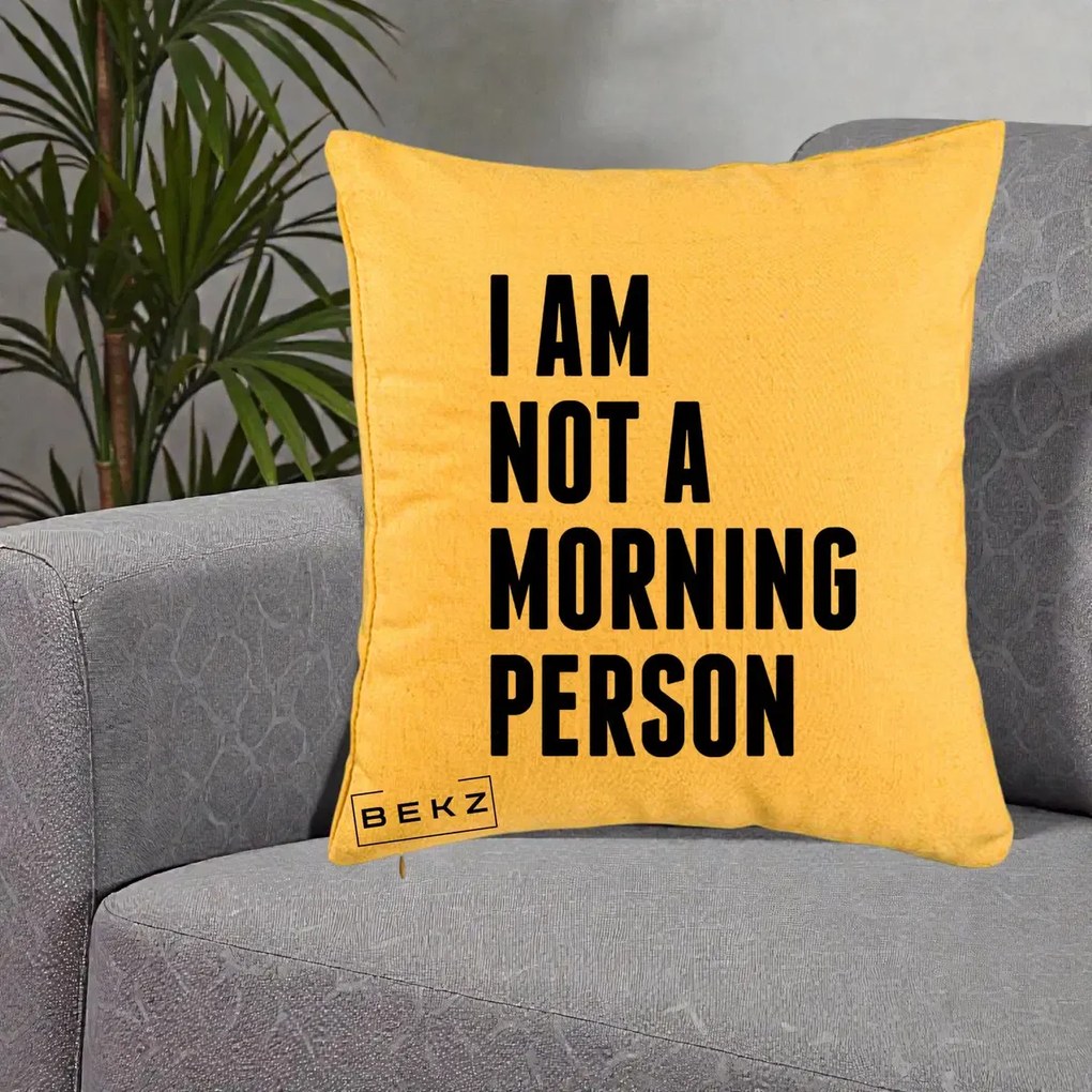 Perna Decorativa I Am Not a Morning Person, 40x40 cm, Galben, Husa Detasabila, Perna Inclusa, BEKZ®