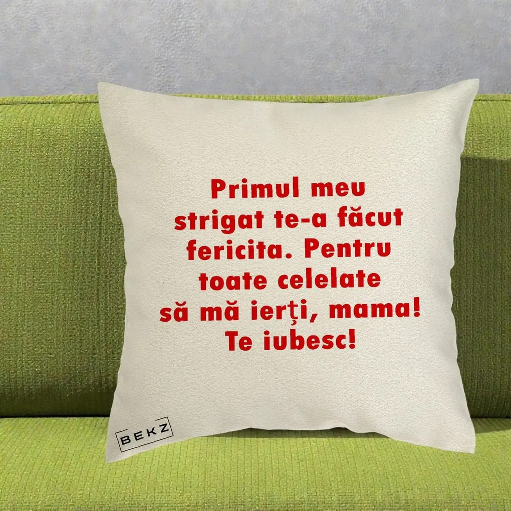 Cadou pentru Mama - Perna Personalizata Primul Strigat Mama, 40x40 cm, Ecru, Husa Detasabila, Perna Inclusa, BEKZ®