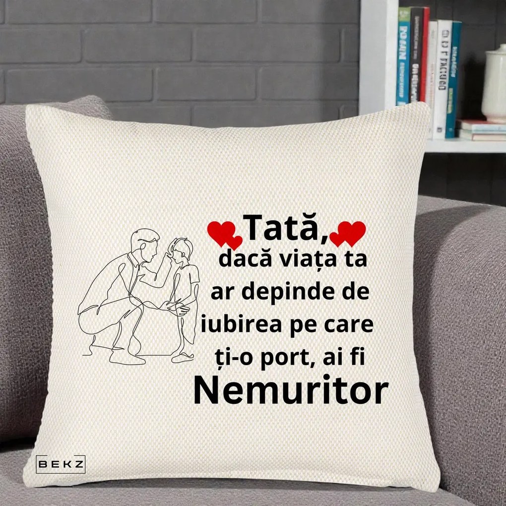 Cadou pentru Tata - Perna Personalizata Tata Nemuritor cu Inimi Rosii, 40x40 cm, Crem Reliefat, Husa Detasabila, Perna Inclusa, BEKZ®