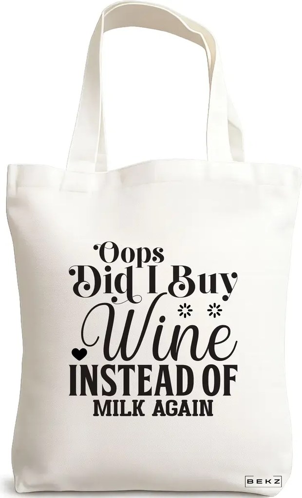 Sacosa de Panza pentru Cumparaturi, Geanta Tote, model Opps Did I buy wine instead of milk again?, 38x34.5 cm, Alba, BEKZ®