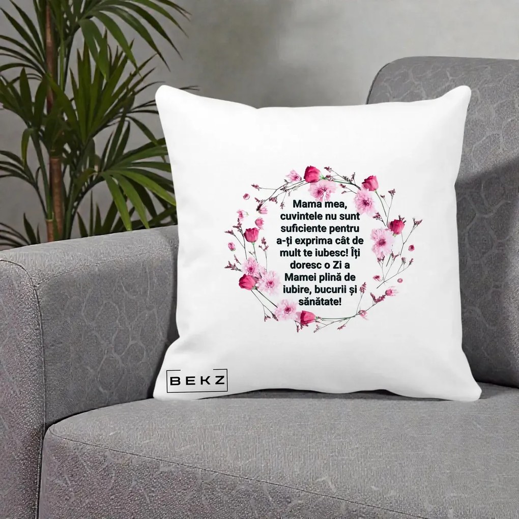 Cadou pentru Mama - Perna Personalizata Mama Mea Mesaj Floral, 40x40 cm, Alba Mata, Husa Detasabila, Perna Inclusa, BEKZ®