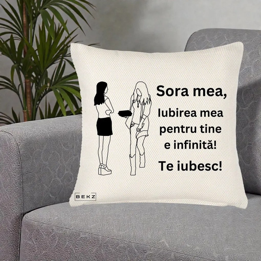 Cadou pentru Sora - Perna Personalizata Sora Mea Te Iubesc Fete Elegante cu Cadou, 40x40 cm, Crem Reliefat, Husa Detasabila, Perna Inclusa, BEKZ®