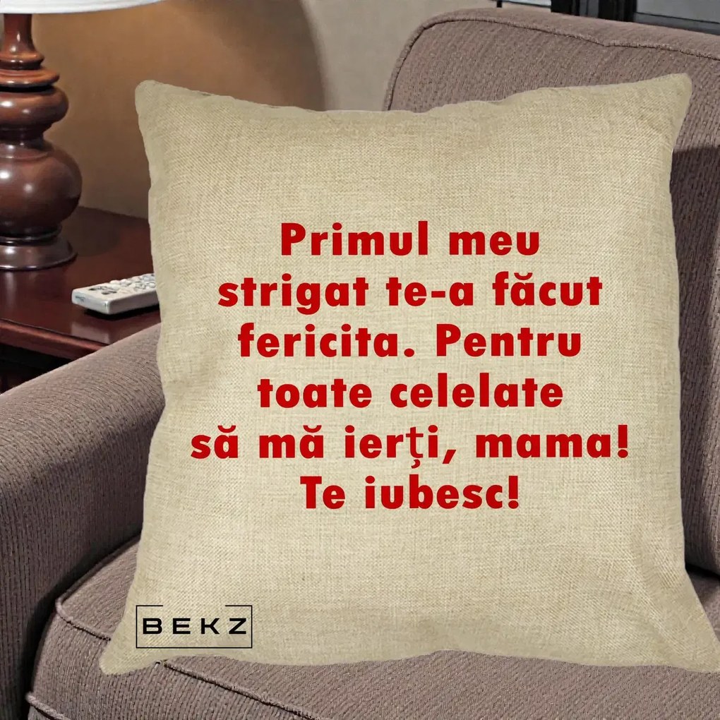 Cadou pentru Mama - Perna Personalizata Primul Strigat Mama, 40x40 cm, Crem, Husa Detasabila, Perna Inclusa, BEKZ®