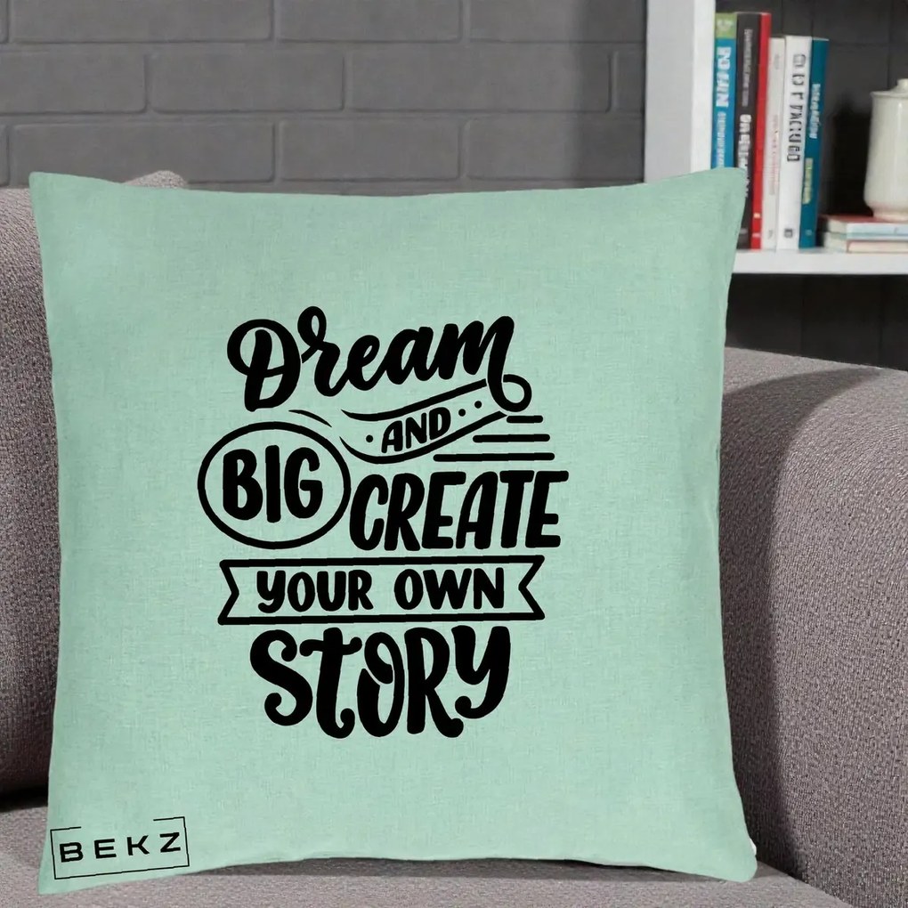 Perna Decorativa Dream Big Create Your Story, 40x40 cm, Verde Menta, Husa Detasabila, Perna Inclusa, BEKZ®