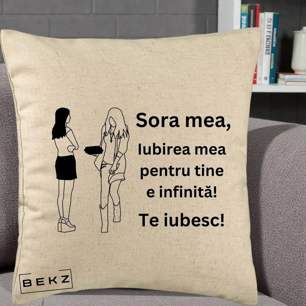 Cadou pentru Sora - Perna Personalizata Sora Mea Te Iubesc Fete Elegante cu Cadou, 40x40 cm, Bej, Husa Detasabila, Perna Inclusa, BEKZ®