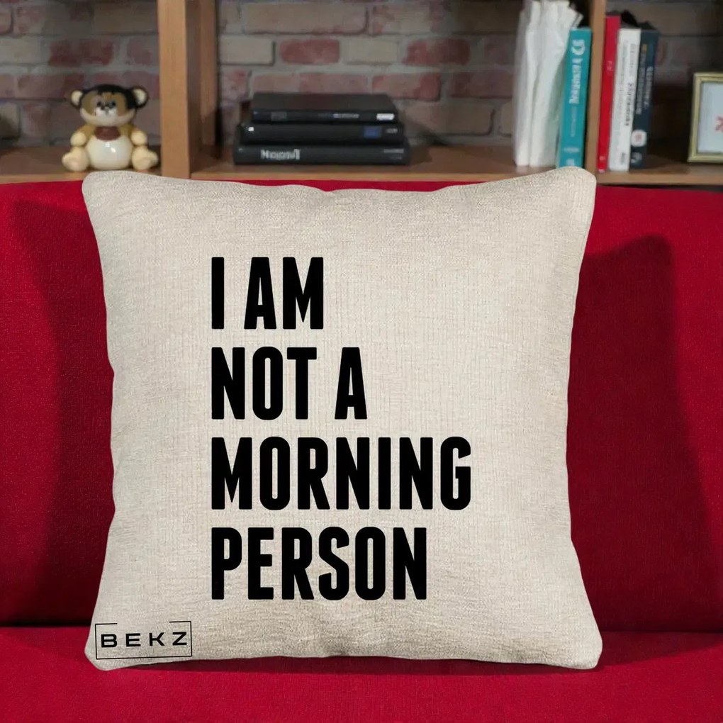 Perna Decorativa I Am Not a Morning Person, 40x40 cm, Bej Canapea, Husa Detasabila, Perna Inclusa, BEKZ®