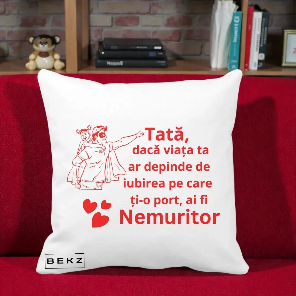 Cadou pentru Tata - Perna Personalizata Tata Nemuritor cu Fetita, 40x40 cm, Alba Mata, Husa Detasabila, Perna Inclusa, BEKZ®