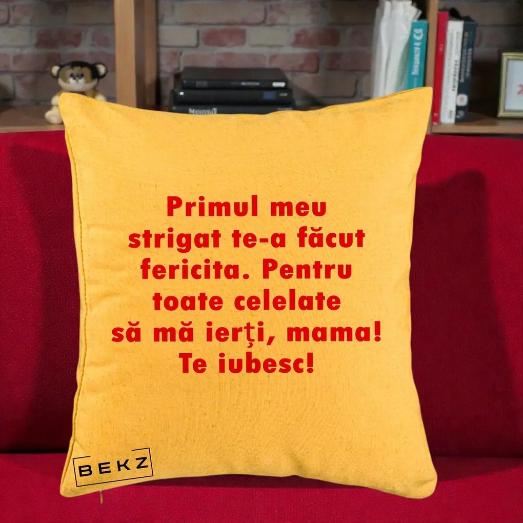 Cadou pentru Mama - Perna Personalizata Primul Strigat Mama, 40x40 cm, Galben, Husa Detasabila, Perna Inclusa, BEKZ®