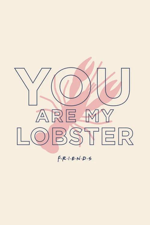 Poster de artă Prietenii tai - You're my lobster, (26.7 x 40 cm)