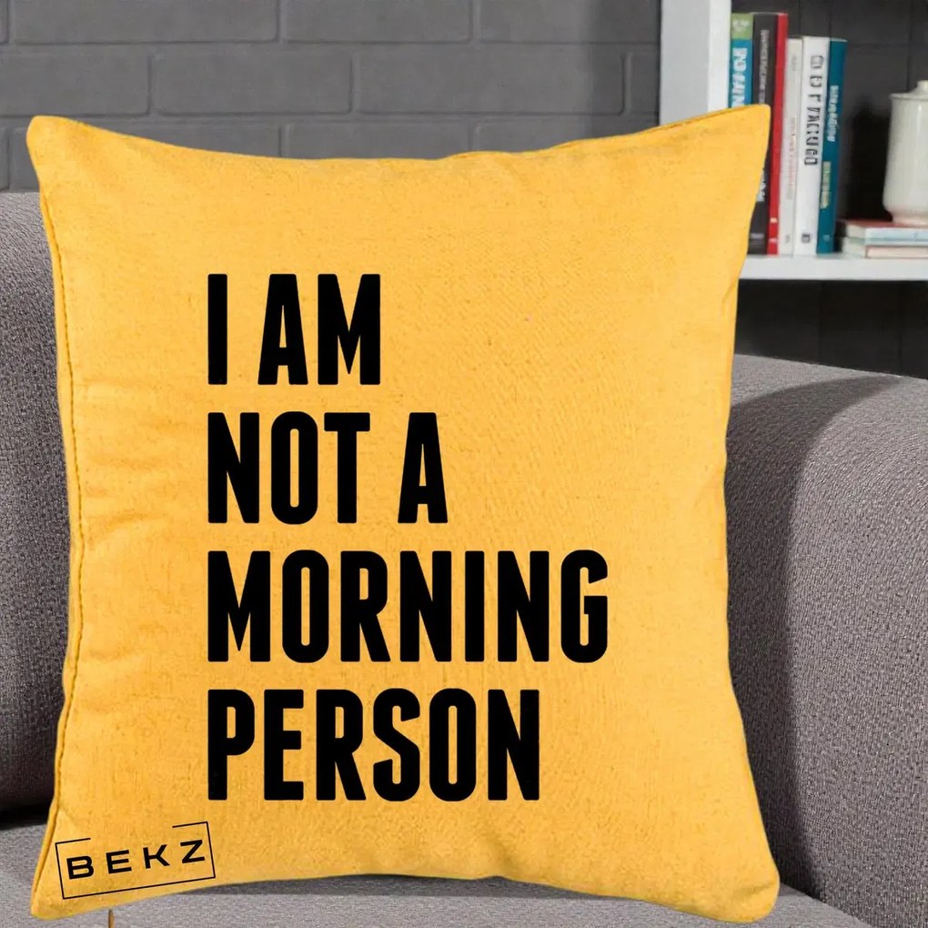 Perna Decorativa I Am Not a Morning Person, 40x40 cm, Galben, Husa Detasabila, Perna Inclusa, BEKZ®