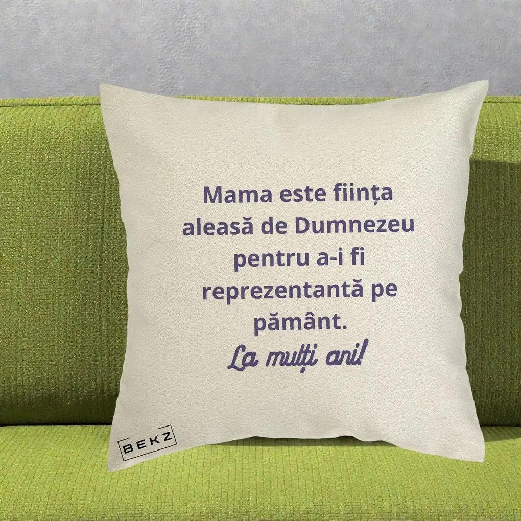 Cadou pentru Mama - Perna Personalizata Mama Este Fiinta Aleasa de Dumnezeu La Multi Ani, 40x40 cm, Ecru, Husa Detasabila, Perna Inclusa, BEKZ®