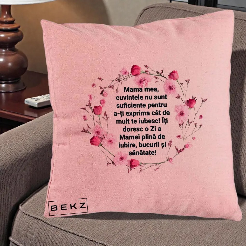 Cadou pentru Mama - Perna Personalizata Mama Mea Mesaj Floral, 40x40 cm, Roz, Husa Detasabila, Perna Inclusa, BEKZ®