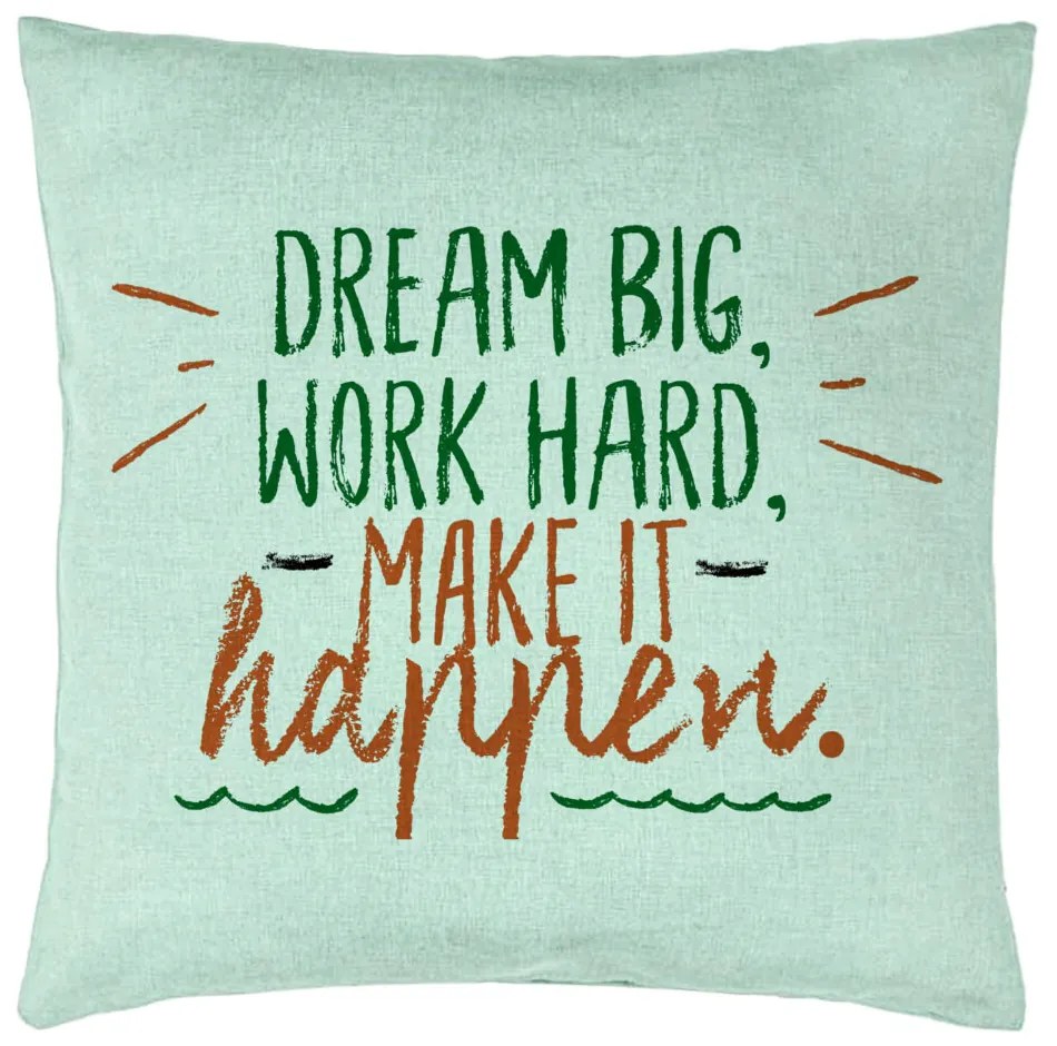 Perna Decorativa, Model Dream Big Work Hard Make it Happen, 40x40 cm, Verde Menta, Husa Detasabila, Burduf