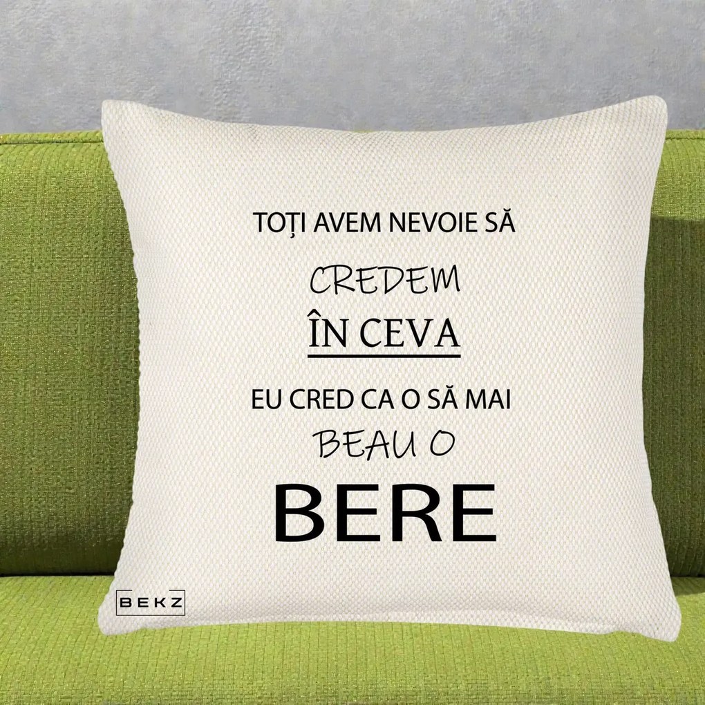 Perna Decorativa Eu Cred ca mai Beau o Bere, 40x40 cm, Crem Reliefat, Husa Detasabila, Perna Inclusa, BEKZ®