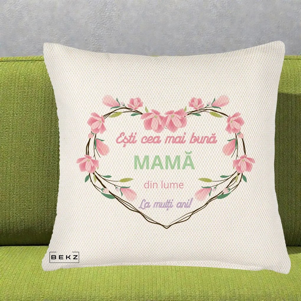 Cadou pentru Mama - Perna Personalizata Esti Cea mai Buna Mama din Lume La Multi Ani cu Inima Florala, 40x40 cm, Crem Reliefat, Husa Detasabila, Perna Inclusa, BEKZ®