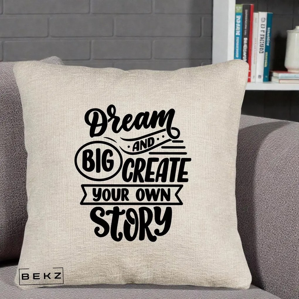 Perna Decorativa Dream Big Create Your Story, 40x40 cm, Bej Canapea, Husa Detasabila, Perna Inclusa, BEKZ®