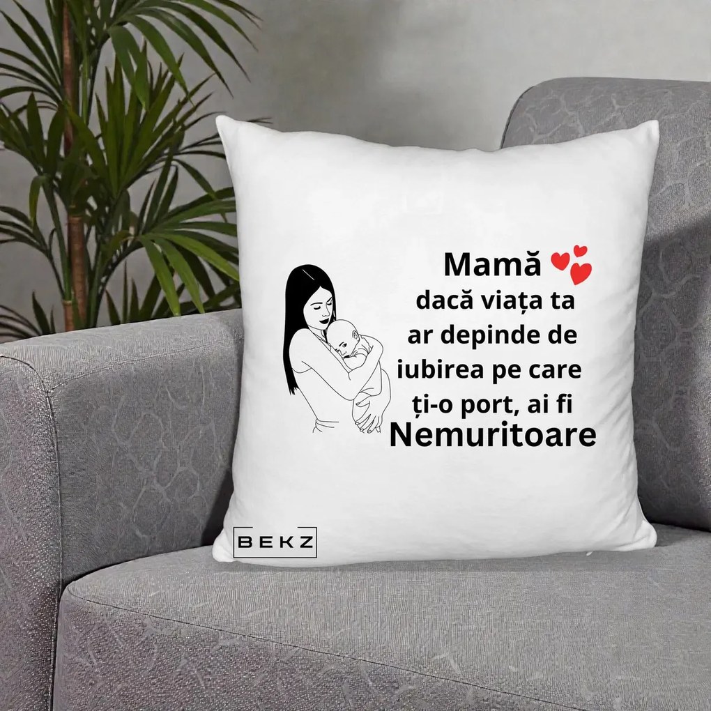 Cadou pentru Mama - Perna Personalizata Mama Nemuritoare Linie, 40x40 cm, Alb Pufos, Husa Detasabila, Perna Inclusa, BEKZ®