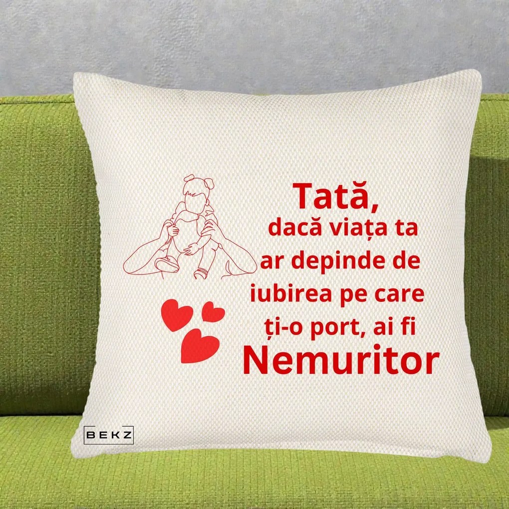 Cadou pentru Tata - Perna Personalizata Tata Nemuritor Mesaj Rosu, 40x40 cm, Crem Reliefat, Husa Detasabila, Perna Inclusa, BEKZ®