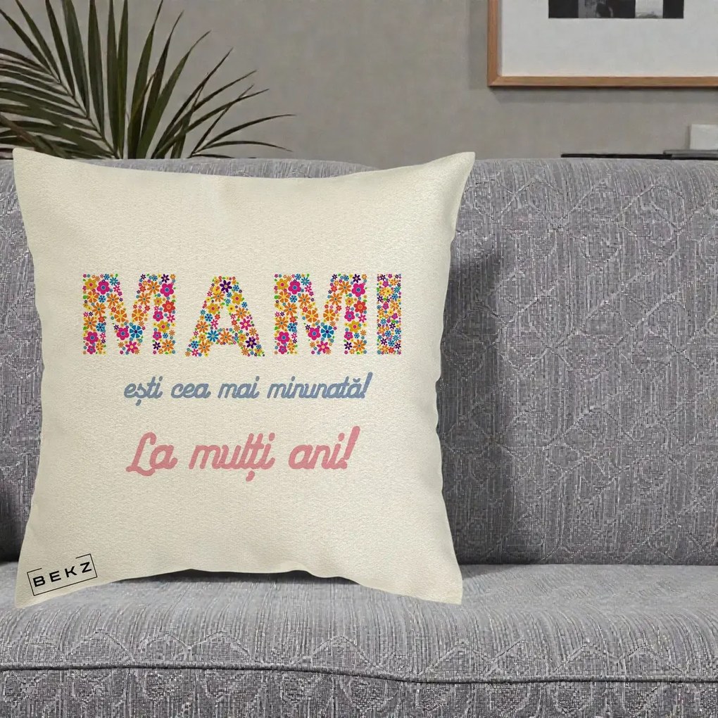 Cadou pentru Mama - Perna Personalizata Mami Esti Cea mai Minunata La Multi Ani cu Litere Florale, 40x40 cm, Ecru, Husa Detasabila, Perna Inclusa, BEKZ®