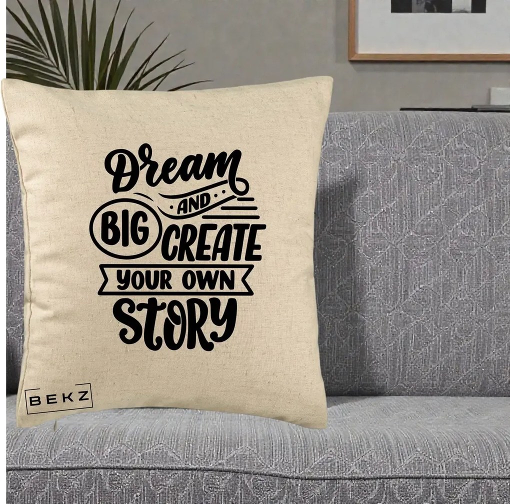 Perna Decorativa Dream Big Create Your Story, 40x40 cm, Bej, Husa Detasabila, Perna Inclusa, BEKZ®
