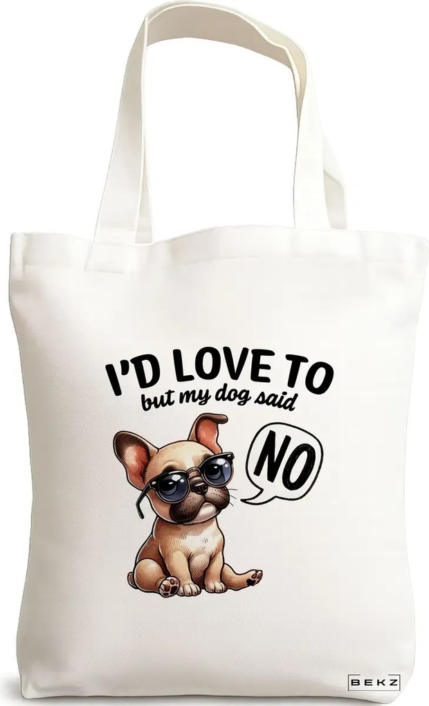Sacosa de Panza pentru Cumparaturi, Geanta Tote, model I'd love to but my dog said no 38 x 34.5 cm, Alba, BEKZ®