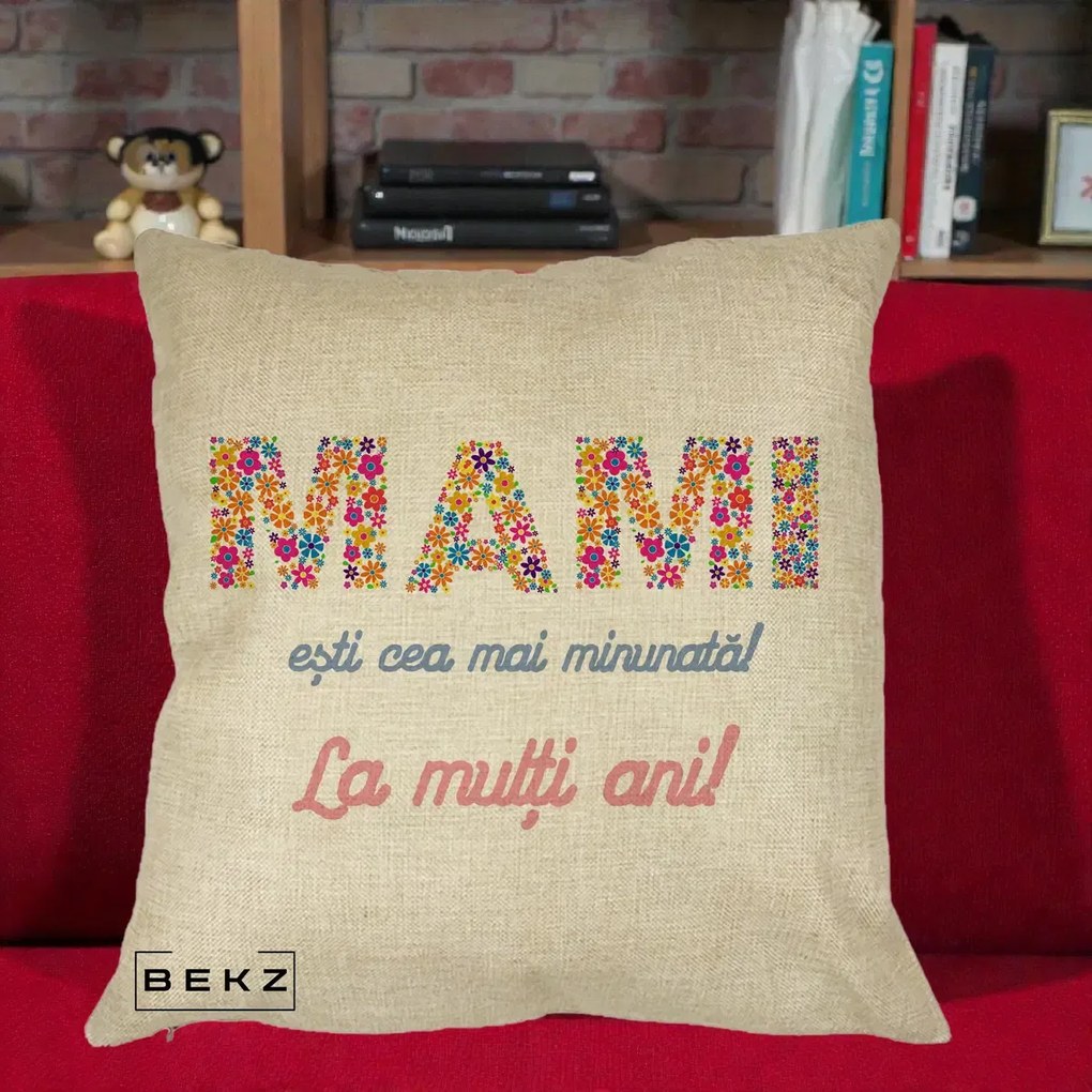 Cadou pentru Mama - Perna Personalizata Mami Esti Cea mai Minunata La Multi Ani cu Litere Florale, 40x40 cm, Crem, Husa Detasabila, Perna Inclusa, BEKZ®