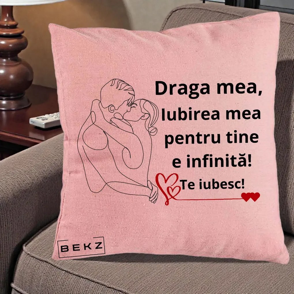Cadou pentru Iubita - Perna Personalizata Draga Mea Iubirea Mea pentru Tine e Infinita Te Iubesc, 40x40 cm, Roz, Husa Detasabila, Perna Inclusa, BEKZ®