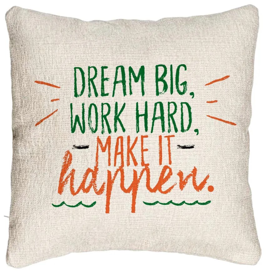 Perna Decorativa Canapea, Model Dream Big Work Hard Make it Happen, 40x40 cm, Cu fermoar