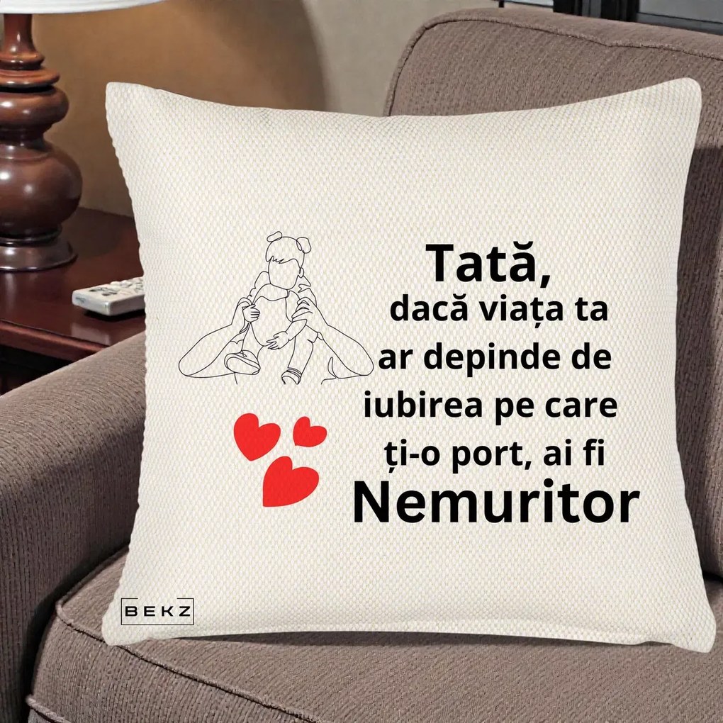 Cadou pentru Tata - Perna Personalizata Tata Nemuritor Mesaj, 40x40 cm, Crem Reliefat, Husa Detasabila, Perna Inclusa, BEKZ®