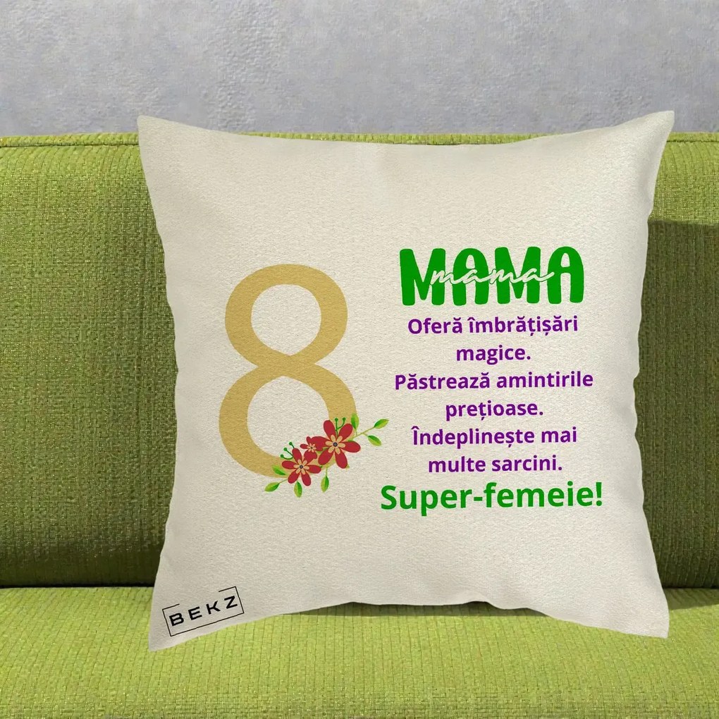 Cadou pentru Mama - Perna Personalizata Mama Super-Femeie cu Cifra 8 si Flori 8 Martie, 40x40 cm, Ecru, Husa Detasabila, Perna Inclusa, BEKZ®
