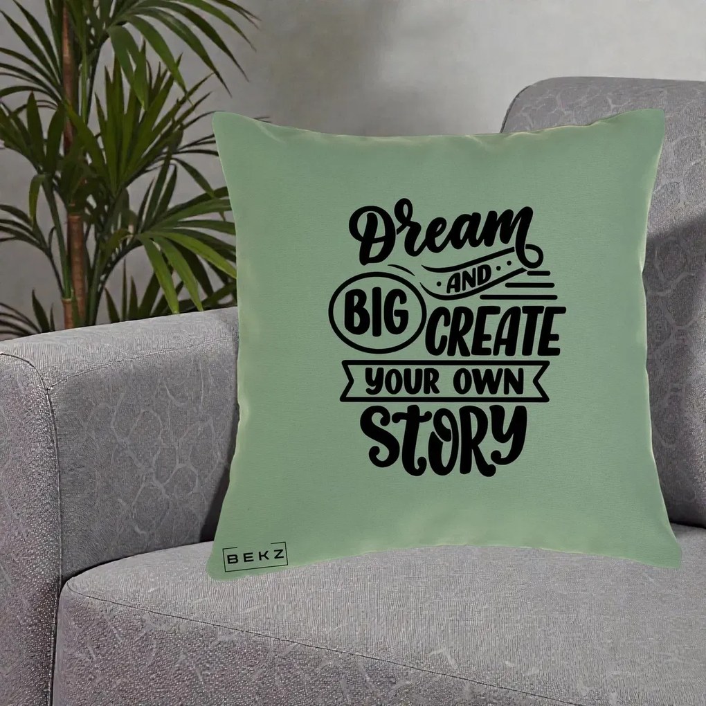 Perna Decorativa Dream Big Create Your Story, 40x40 cm, Verde, Husa Detasabila, Perna Inclusa, BEKZ®