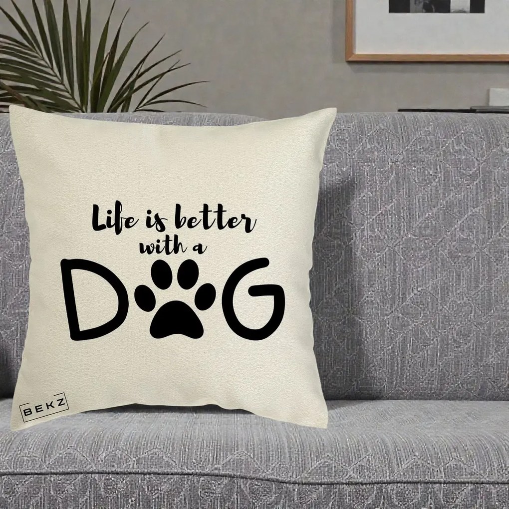 Perna Personalizata Life is Better with a Dog, 40x40 cm, Ecru, Husa Detasabila, Perna Inclusa, BEKZ®