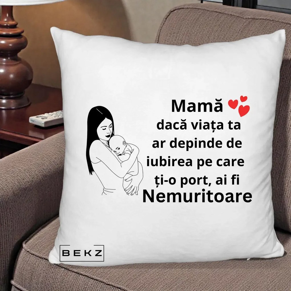 Cadou pentru Mama - Perna Personalizata Mama Nemuritoare Linie, 40x40 cm, Alb Pufos, Husa Detasabila, Perna Inclusa, BEKZ®
