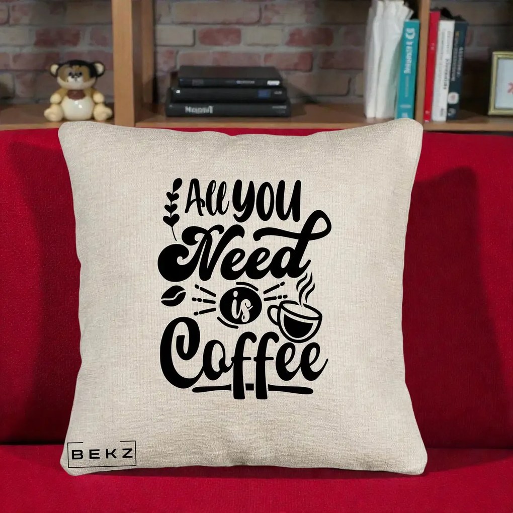 Perna Personalizata All You Need Is Coffee, 40x40 cm, Bej Canapea, Husa Detasabila, Perna Inclusa, BEKZ®