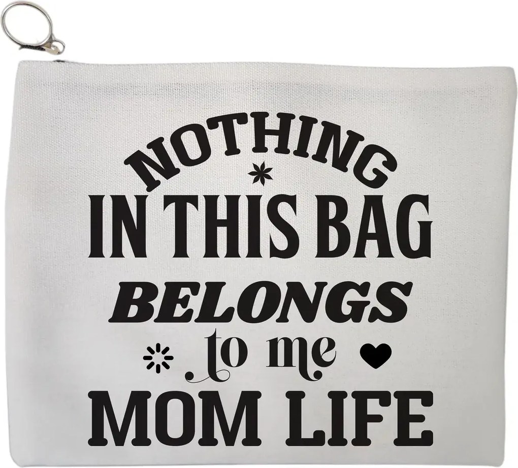 Portfard Cosmetice tip Plic, model Nothing in this bag belongs to me Mom Life, 23x18 cm, Alb, BEKZ®