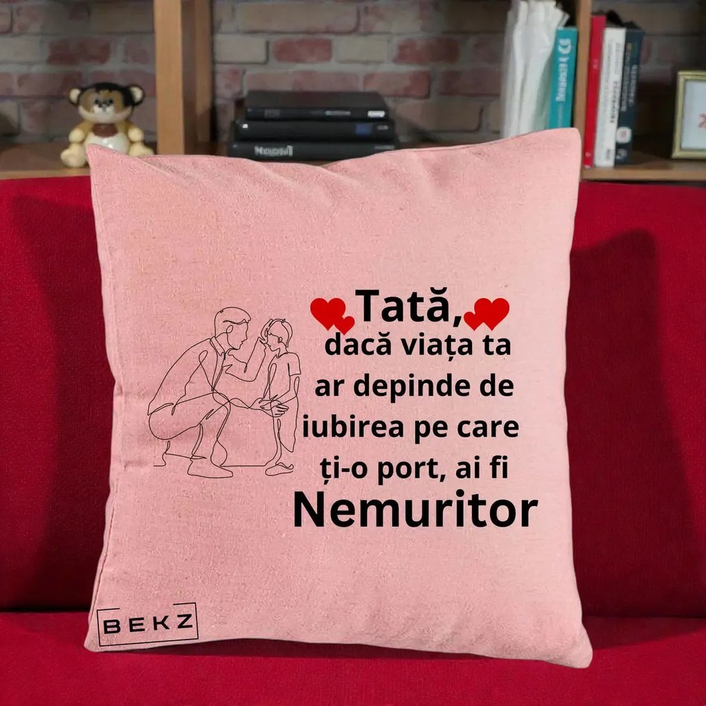 Cadou pentru Tata - Perna Personalizata Tata Nemuritor cu Inimi Rosii, 40x40 cm, Roz, Husa Detasabila, Perna Inclusa, BEKZ®