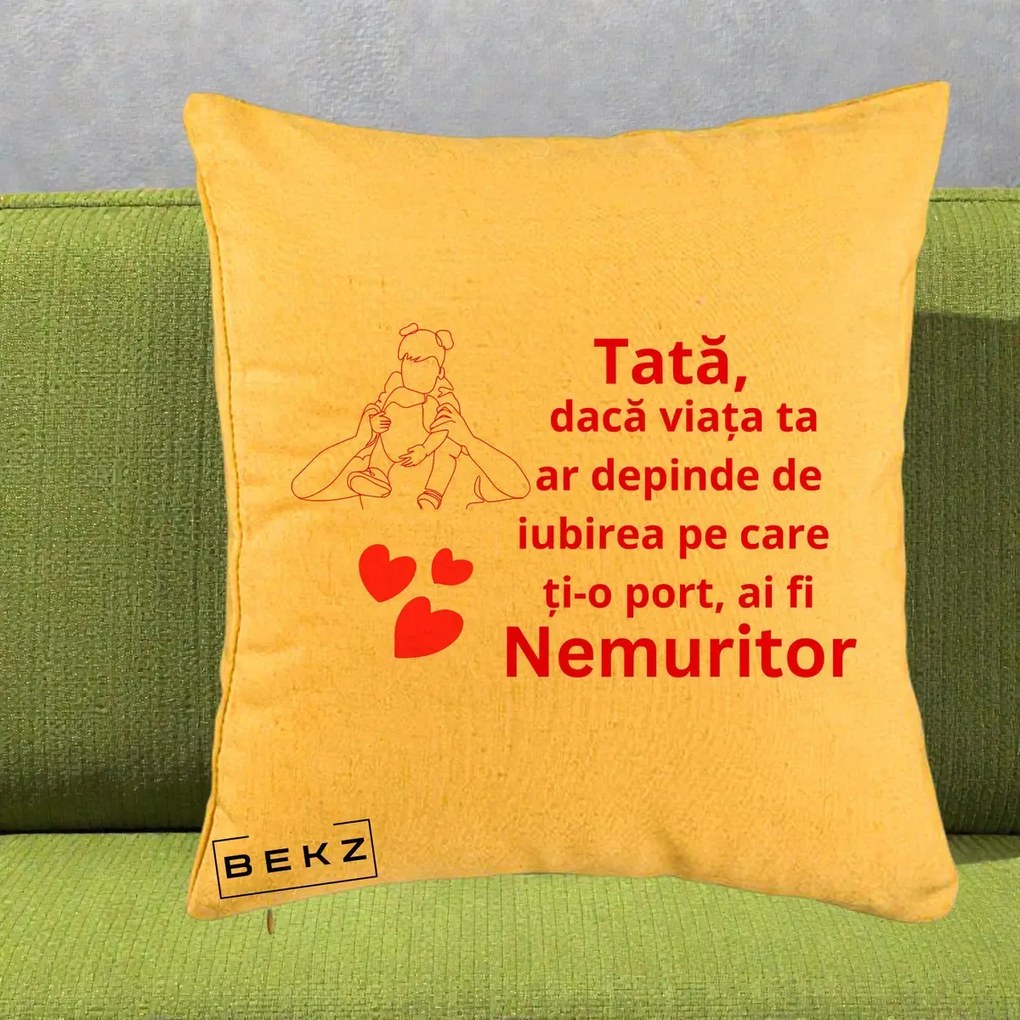 Cadou pentru Tata - Perna Personalizata Tata Nemuritor Mesaj Rosu, 40x40 cm, Galben, Husa Detasabila, Perna Inclusa, BEKZ®