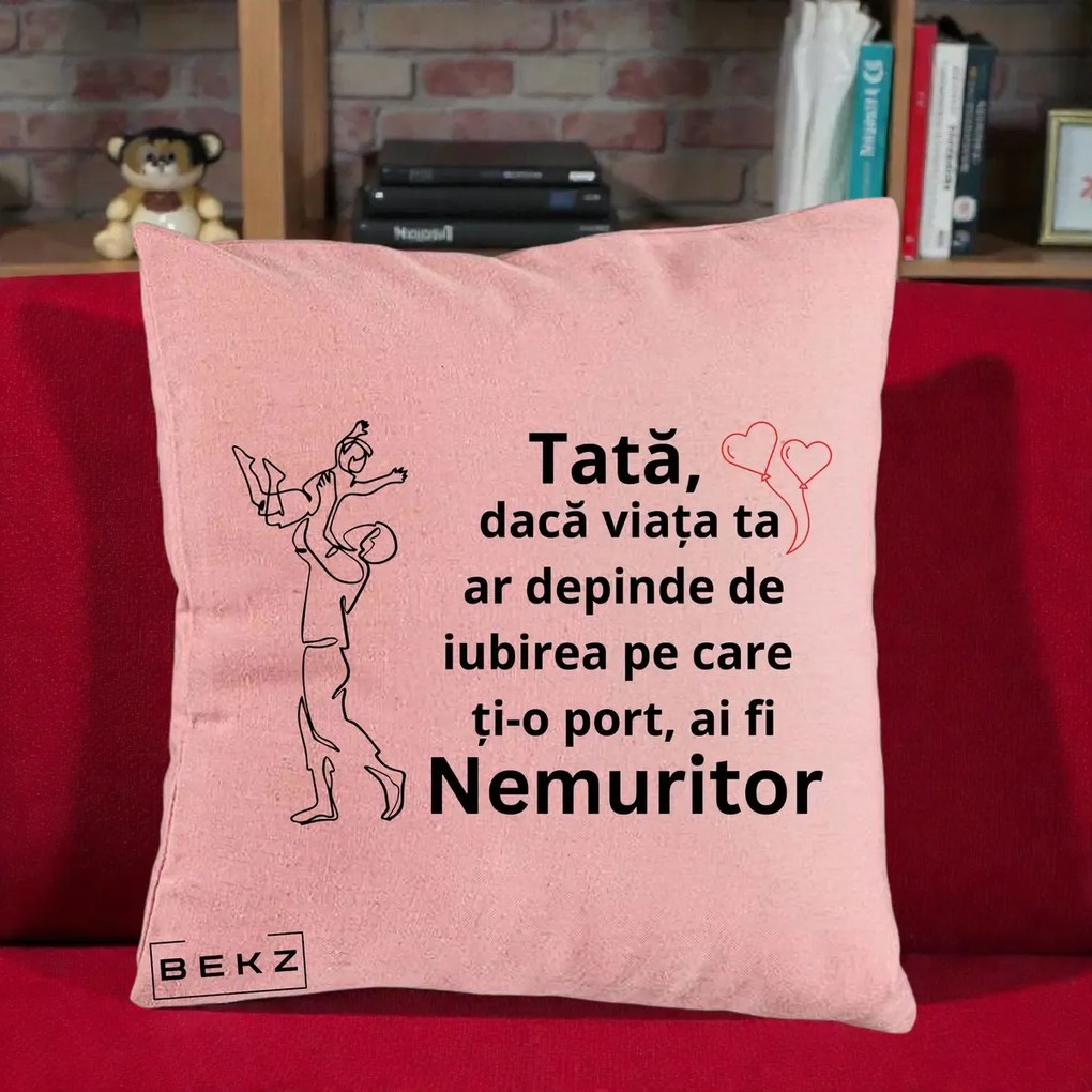Cadou pentru Tata - Perna Personalizata Tata Nemuritor Joaca in Aer, 40x40 cm, Roz, Husa Detasabila, Perna Inclusa, BEKZ®