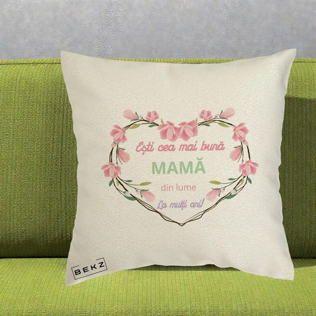 Cadou pentru Mama - Perna Personalizata Esti Cea mai Buna Mama din Lume La Multi Ani cu Inima Florala, 40x40 cm, Ecru, Husa Detasabila, Perna Inclusa, BEKZ®