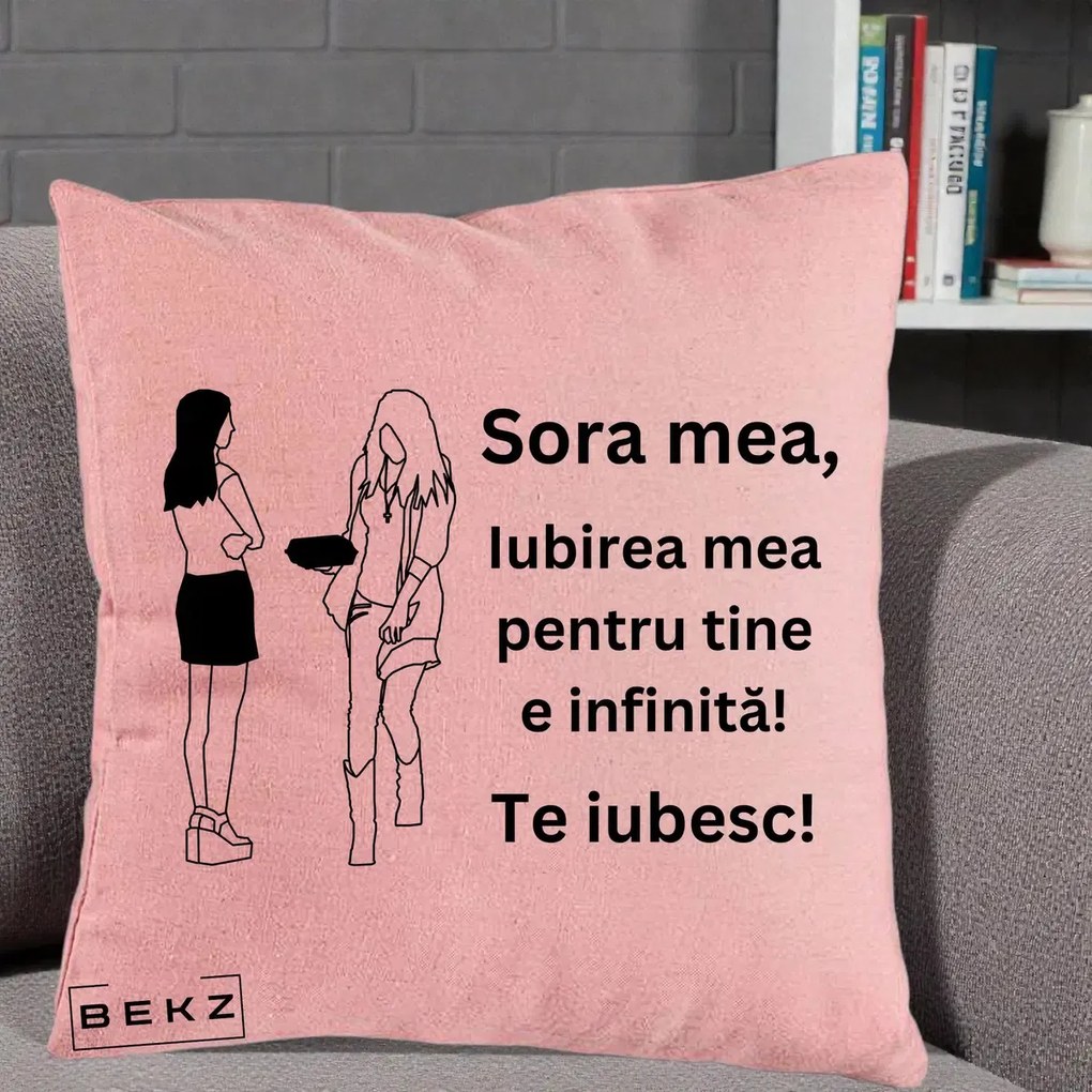 Cadou pentru Sora - Perna Personalizata Sora Mea Te Iubesc Fete Elegante cu Cadou, 40x40 cm, Roz, Husa Detasabila, Perna Inclusa, BEKZ®