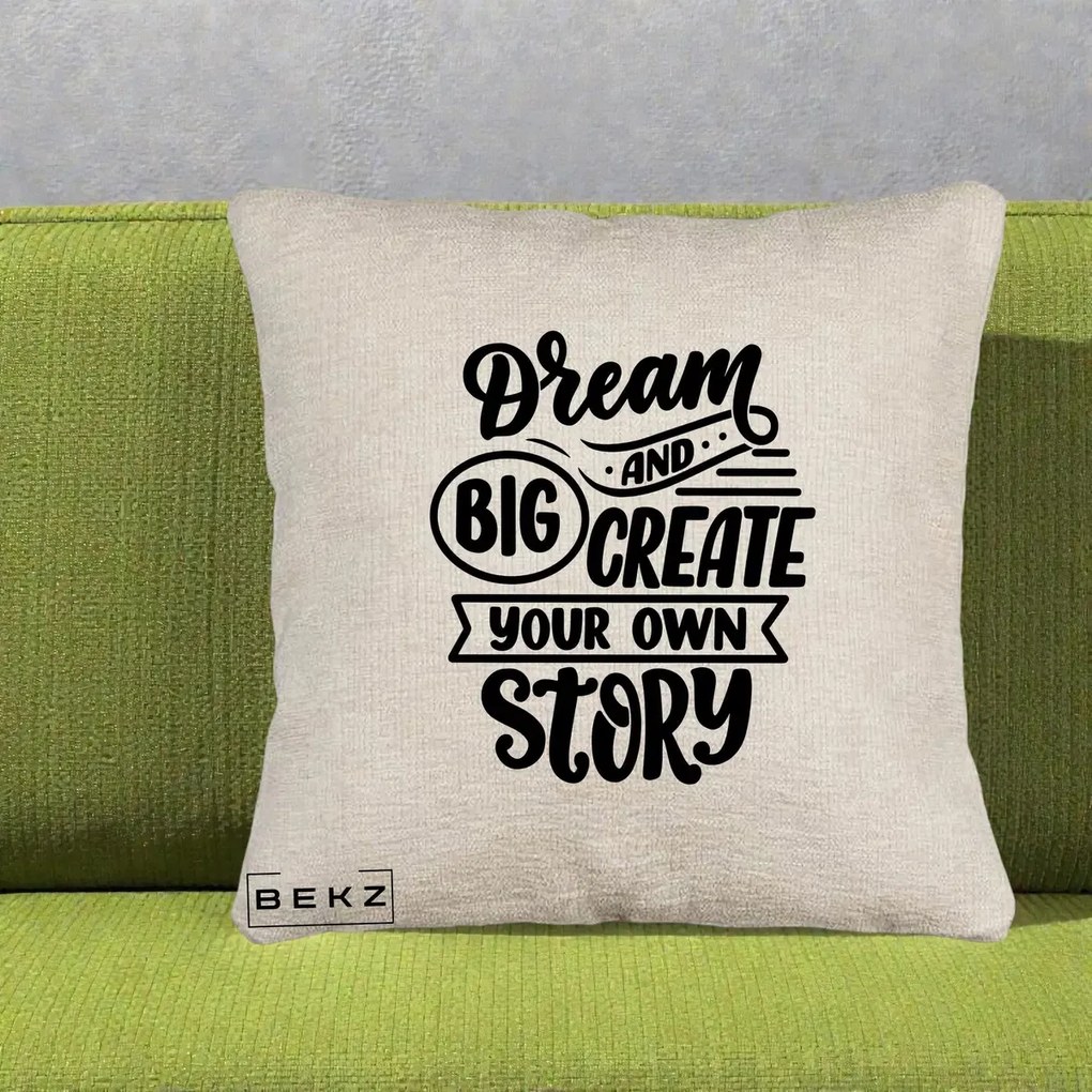 Perna Decorativa Dream Big Create Your Story, 40x40 cm, Bej Canapea, Husa Detasabila, Perna Inclusa, BEKZ®