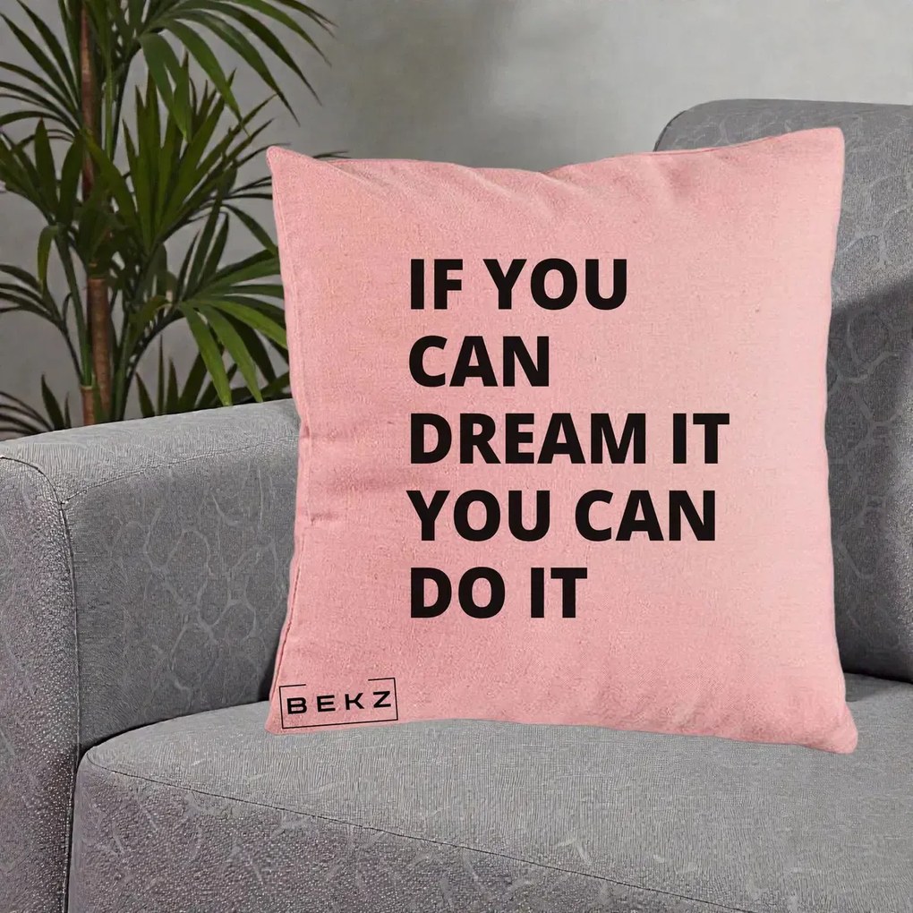 Perna Decorativa If You Can Dream It, 40x40 cm, Roz, Husa Detasabila, Perna Inclusa, BEKZ®