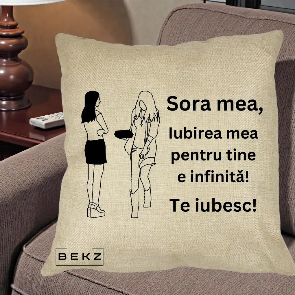 Cadou pentru Sora - Perna Personalizata Sora Mea Te Iubesc Fete Elegante cu Cadou, 40x40 cm, Crem, Husa Detasabila, Perna Inclusa, BEKZ®