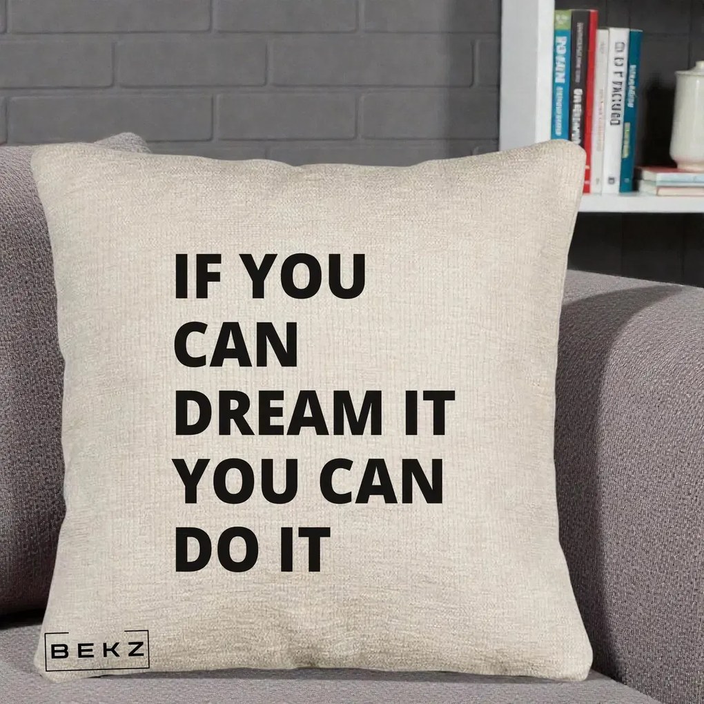 Perna Decorativa If You Can Dream It, 40x40 cm, Bej Canapea, Husa Detasabila, Perna Inclusa, BEKZ®
