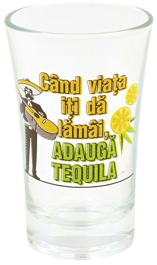 Pahar pentru shot, 7cm, cu mesajul Când viața îți dă lămâi, adaugă Tequila