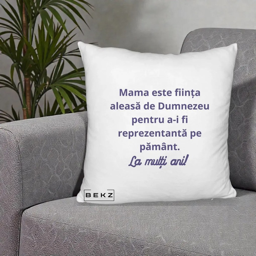 Cadou pentru Mama - Perna Personalizata Mama Este Fiinta Aleasa de Dumnezeu La Multi Ani, 40x40 cm, Alb Pufos, Husa Detasabila, Perna Inclusa, BEKZ®