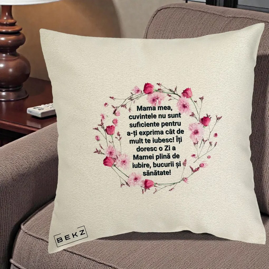 Cadou pentru Mama - Perna Personalizata Mama Mea Mesaj Floral, 40x40 cm, Ecru, Husa Detasabila, Perna Inclusa, BEKZ®