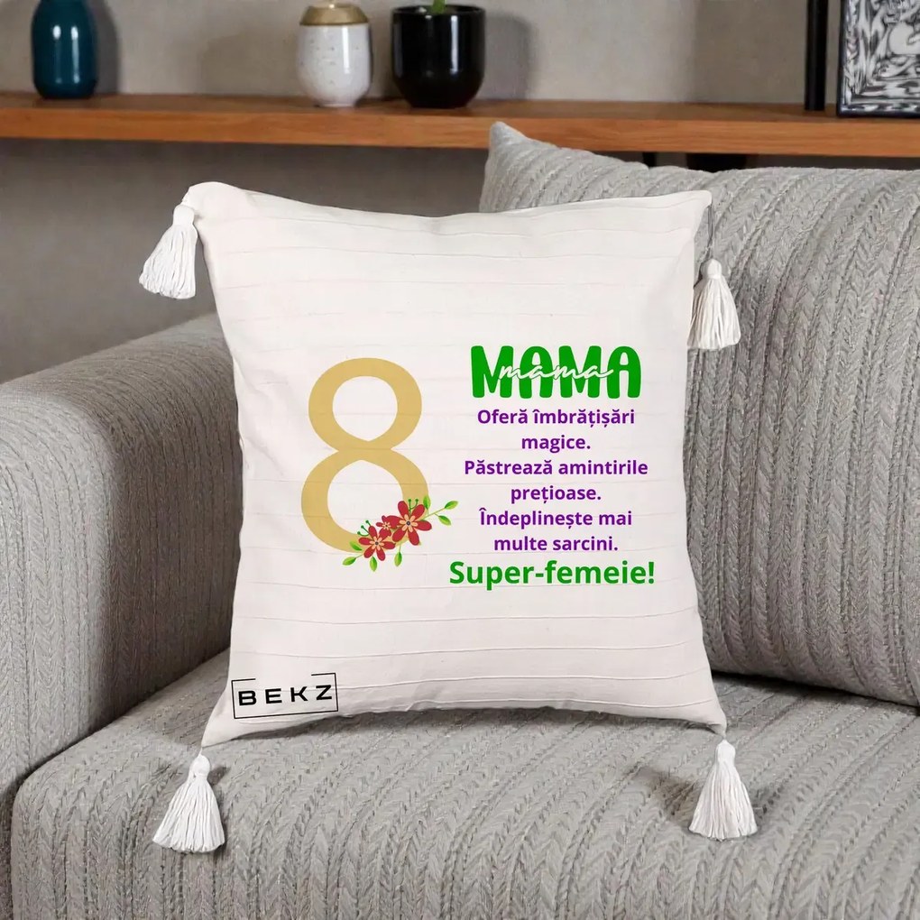 Cadou pentru Mama - Perna Personalizata Mama Super-Femeie cu Cifra 8 si Flori 8 Martie, 40x40 cm, Bej cu Franjuri, Husa Detasabila, Perna Inclusa, BEKZ®
